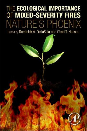 Паперова книга «The Ecological Importance of Mixed-Severity Fires: Nature's Phoenix», авторів Чед Хенсон, Домінік А. ДеллаСала - фото №1