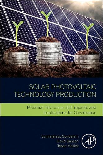 Бумажная книга «Solar Photovoltaic Technology Production: Potential Environmental Impacts and Implications for Governance», авторов Дэвид Бенсон, Сентхиларасу Сундарам, Тапас К. Маллик - фото №1