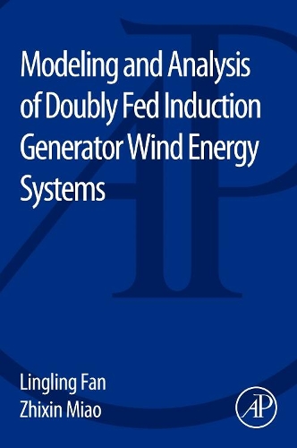 Бумажная книга «Modeling and Analysis of Doubly Fed Induction Generator Wind Energy Systems», авторов Линьлин Фань, Чжисинь Мяо - фото №1