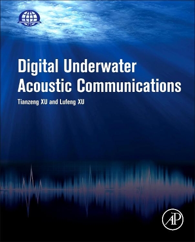 Паперова книга «Digital Underwater Acoustic Communications», авторів Люфен Сюй, Тяньцзен Сюй - фото №1