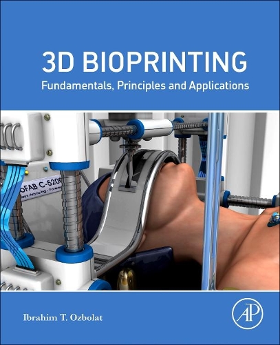Паперова книга «3D Bioprinting: Fundamentals, Principles and Applications», автор Ібрагім Тарік Озболат - фото №1