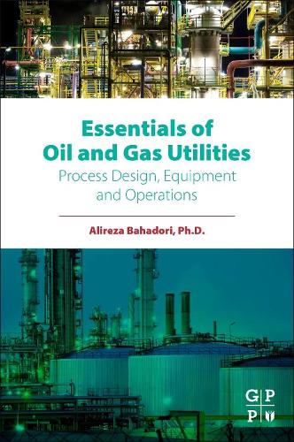 Бумажная книга «Essentials of Oil and Gas Utilities: Process Design, Equipment, and Operations», автор Алиреза Бахадори - фото №1