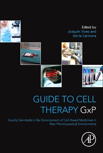Бумажная книга «Guide to Cell Therapy GxP: Quality Standards in the Development of Cell-Based Medicines in Non-pharmaceutical Environments», авторов Глория Кармона, Жоаким Вивес - фото №1