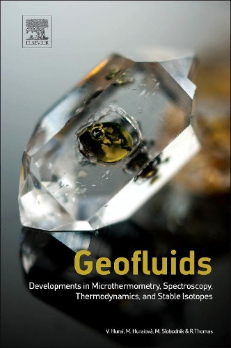 Бумажная книга «Geofluids: Developments in Microthermometry, Spectroscopy, Thermodynamics, and Stable Isotopes», авторов Марек Слободник, Моника Хурайова, Райнер Томас, Вратислав Хурай - фото №1