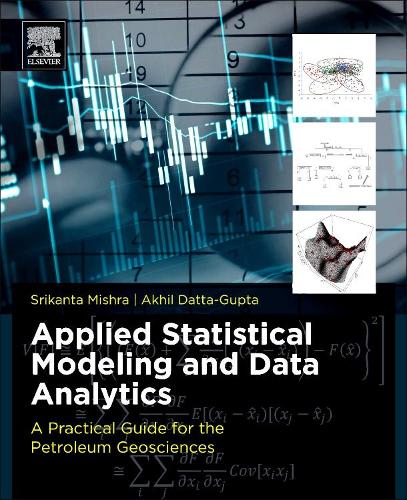 Бумажная книга «Applied Statistical Modeling and Data Analytics: A Practical Guide for the Petroleum Geosciences», авторов Акхил Датта-Гупта, Шриканта Мишра - фото №1