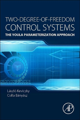 Бумажная книга «Two-Degree-of-Freedom Control Systems: The Youla Parameterization Approach», авторов Кс. Баньяш, Ласло Кевицки - фото №1