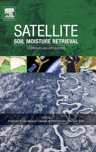 [object Object] «Satellite Soil Moisture Retrieval: Techniques and Applications», авторів Джордж П. Петропулос, Прашант К. Шрівастава, Y.H. Kerr - фото №1
