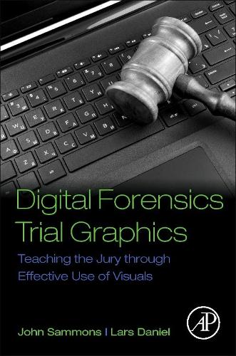 [object Object] «Digital Forensics Trial Graphics: Teaching the Jury through Effective Use of Visuals», авторов Джон Сэммонс, Ларс Дэниел - фото №1