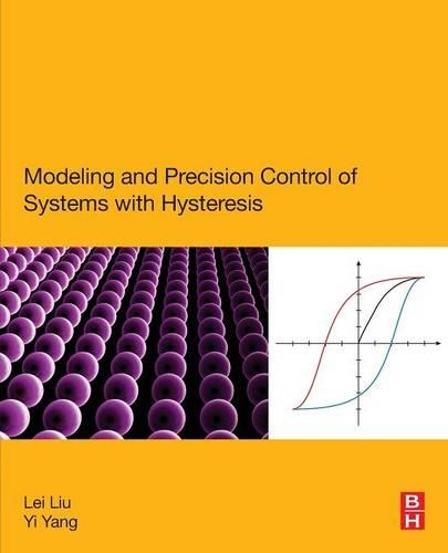 [object Object] «Modeling and Precision Control of Systems with Hysteresis», авторів Лей Лю, І Ян - фото №1