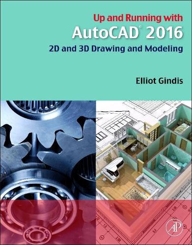 [object Object] «Up and Running with AutoCAD 2016: 2D and 3D Drawing and Modeling», автор Еліот Дж. Гіндіс - фото №1
