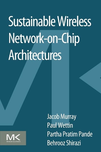 [object Object] «Sustainable Wireless Network-on-Chip Architectures», авторів Бехруз Ширазі, Якоб Мюррей, Партха Пратім Панде, Пол Веттін - фото №1