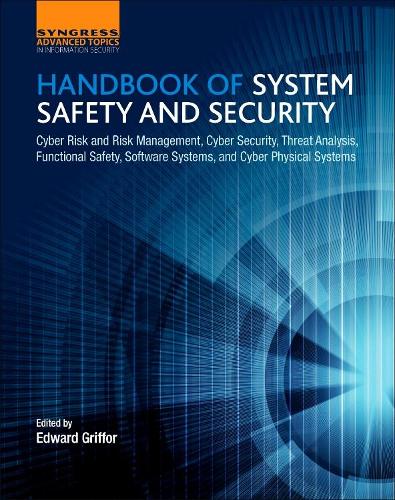 Бумажная книга «Handbook of System Safety and Security: Cyber Risk and Risk Management, Cyber Security, Threat Analysis, Functional Safety, Software Systems, and Cyber Physical Systems» - фото №1