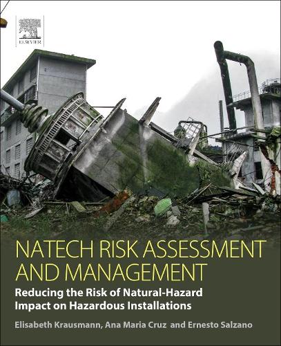 Бумажная книга «Natech Risk Assessment and Management: Reducing the Risk of Natural-Hazard Impact on Hazardous Installations», авторов Ана Мария Круз, Элизабет Краусманн, Эрнесто Сальцано - фото №1