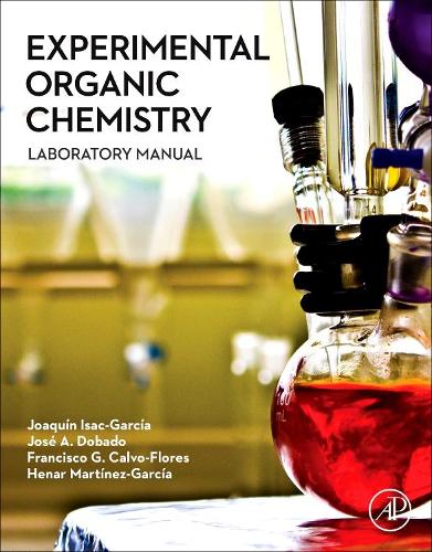 Бумажная книга «Experimental Organic Chemistry: Laboratory Manual», авторов Франсиско Г. Кальво-Флорес, Энар Мартинес-Гарсия, Хоакин Исак-Гарсия, Хосе А. Добадо - фото №1