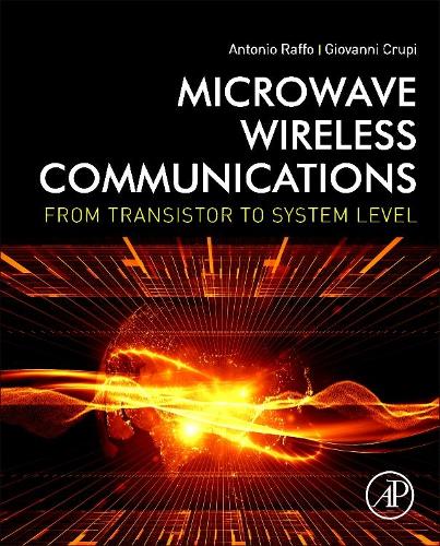 Бумажная книга «Microwave Wireless Communications: From Transistor to System Level», авторов Антонио Раффо, Джованни Крупи - фото №1