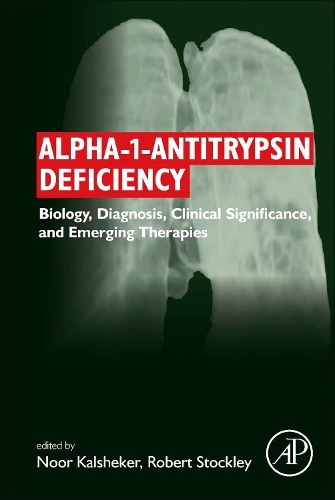 Бумажная книга «Alpha-1-antitrypsin Deficiency: Biology, Diagnosis, Clinical Significance, and Emerging Therapies», авторов Нур Калшекер, Роберт Эндрю Стокли - фото №1