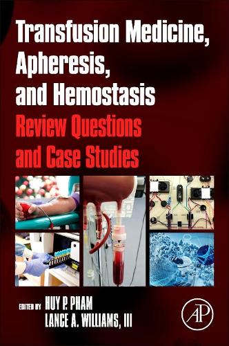 Бумажная книга «Transfusion Medicine, Apheresis, and Hemostasis: Review Questions and Case Studies», авторов Хуй П. Фам, Лэнс А. Уильямс III - фото №1