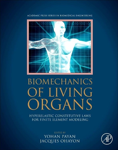 Бумажная книга «Biomechanics of Living Organs: Hyperelastic Constitutive Laws for Finite Element Modeling», авторов Жак Охайон, Йохан Паян - фото №1