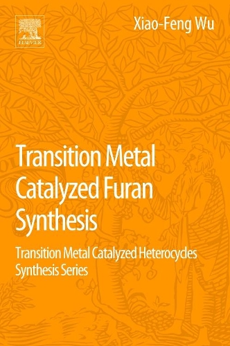 Бумажная книга «Transition Metal Catalyzed Furans Synthesis: Transition Metal Catalyzed Heterocycle Synthesis Series», автор Сяо-Фэн Ву - фото №1