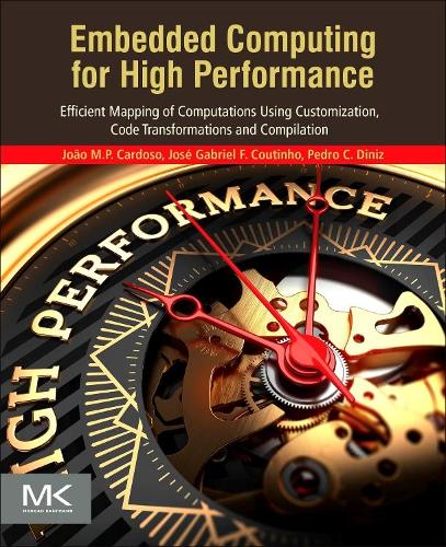 [object Object] «Embedded Computing for High Performance: Efficient Mapping of Computations Using Customization, Code Transformations and Compilation», авторів Хосе Габріель де Фігейредо Коутінью, Жоао Мануель Пайва Кардозу, Педро К. Дініс - фото №1