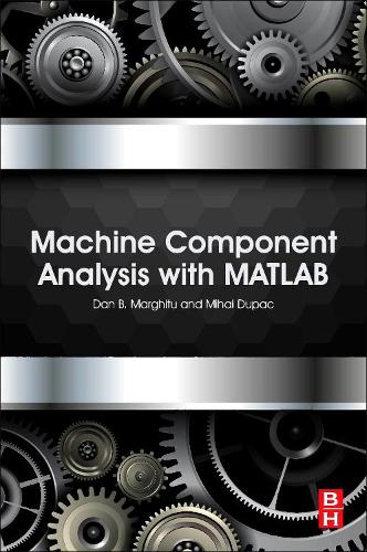 Паперова книга «Machine Component Analysis with MATLAB», авторів Ден Б. Маргіту, Міхай Дюпак - фото №1