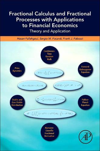 Бумажная книга «Fractional Calculus and Fractional Processes with Applications to Financial Economics: Theory and Application», авторов Франк Фабоцци, Хасан Фаллахгул, Серджио Фокарди - фото №1