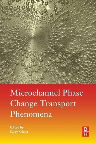 Бумажная книга «Microchannel Phase Change Transport Phenomena», автор Суджой Кумар Саха - фото №1