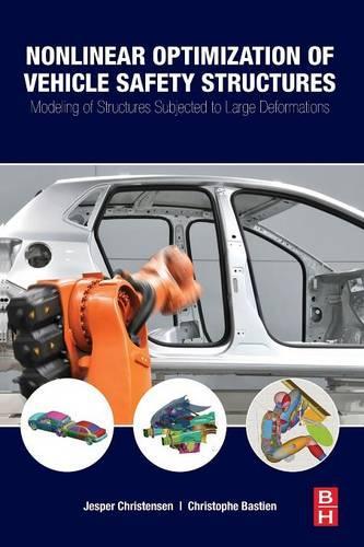 Бумажная книга «Nonlinear Optimization of Vehicle Safety Structures: Modeling of Structures Subjected to Large Deformations», авторов Кристоф Бастьен, Джеспер Кристенсен - фото №1