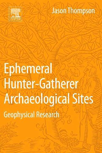 Бумажная книга «Ephemeral Hunter-Gatherer Archaeological Sites: Geophysical Research», автор Джейсон Томпсон - фото №1