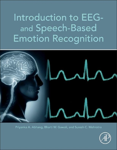 [object Object] «Introduction to EEG- and Speech-Based Emotion Recognition», авторов Бхарти В. Гавали, Приянка А. Абханг, Суреш К. Мехротра - фото №1