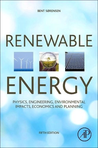 Бумажная книга «Renewable Energy: Physics, Engineering, Environmental Impacts, Economics and Planning», автор Бент Соренсен - фото №1