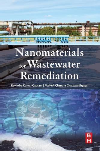 Бумажная книга «Nanomaterials for Wastewater Remediation», авторов Махеш Чандра Чаттопадхьяя, Равиндра Кумар Гаутам - фото №1