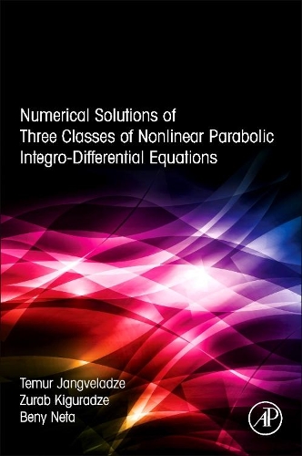 Бумажная книга «Numerical Solutions of Three Classes of Nonlinear Parabolic Integro-Differential Equations», авторов Бени Нета, Т. Джангвеладзе, З Кигурадзе - фото №1