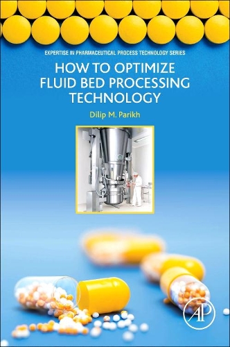 Бумажная книга «How to Optimize Fluid Bed Processing Technology: Part of the Expertise in Pharmaceutical Process Technology Series», автор Дилип Парих - фото №1