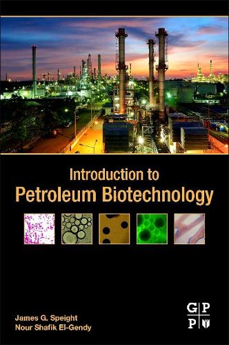 Бумажная книга «Introduction to Petroleum Biotechnology», авторов Джеймс Г. Спейт, Нур Шафик Эль-Генди - фото №1