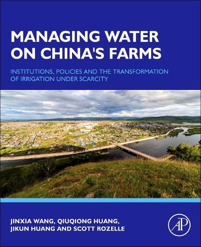 Бумажная книга «Managing Water on China's Farms: Institutions, Policies and the Transformation of Irrigation under Scarcity», авторов Джикун Хуан, Цзинься Ван, Цюцюн Хуан, Скотт Розелл - фото №1
