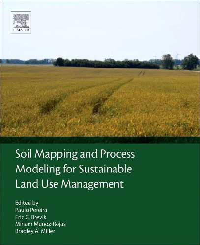 Бумажная книга «Soil Mapping and Process Modeling for Sustainable Land Use Management», авторов Брэдли Миллер, Эрик Бревик, Мириам Муньос-Рохас, Пауло Перейра - фото №1