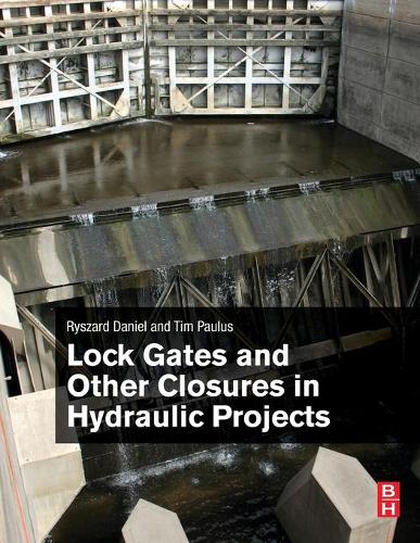 Паперова книга «Lock Gates and Other Closures in Hydraulic Projects», авторів Ришард Даніель, Тім Паулюс - фото №1