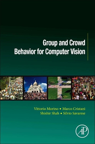 [object Object] «Group and Crowd Behavior for Computer Vision», авторов Марко Кристани, Шишир Шах, Сильвио Саварезе, Витторио Мурино - фото №1