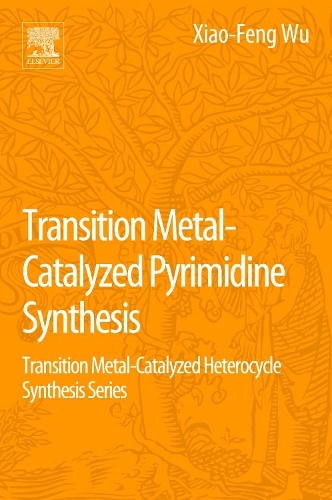 Бумажная книга «Transition Metal Catalyzed Pyrimidine, Pyrazine, Pyridazine and Triazine Synthesis: Transition Metal-Catalyzed Heterocycle Synthesis Series», авторов Сяо-Фэн Ву, Зечао Ван - фото №1