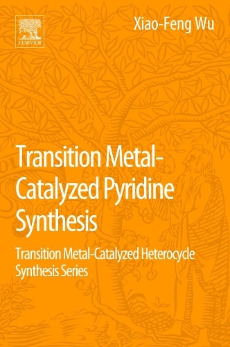 Бумажная книга «Transition Metal-Catalyzed Pyridine Synthesis: Transition Metal-Catalyzed Heterocycle Synthesis Series», автор Сяо-Фэн Ву - фото №1