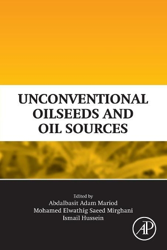Бумажная книга «Unconventional Oilseeds and Oil Sources», авторов Абдалбасит Адам Мариод, Исмаил Хасан Хуссейн, Мохамед Эльватиг Саид Миргани - фото №1