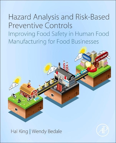Бумажная книга «Hazard Analysis and Risk-Based Preventive Controls: Improving Food Safety in Human Food Manufacturing for Food Businesses», авторов Хэл Кинг, Венди Бедейл - фото №1