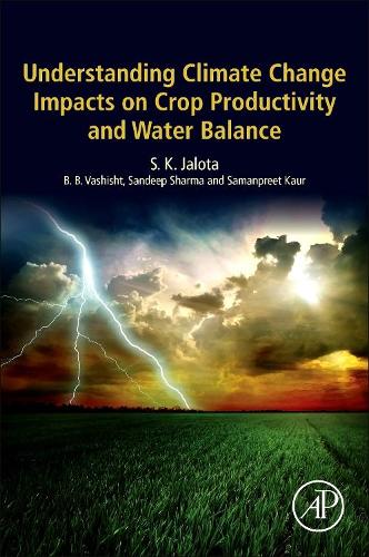 Бумажная книга «Understanding Climate Change Impacts on Crop Productivity and Water Balance», авторов Б. Б. Вашишт, С. К. Джалота, Саманприт Каур, Сандип Шарма - фото №1