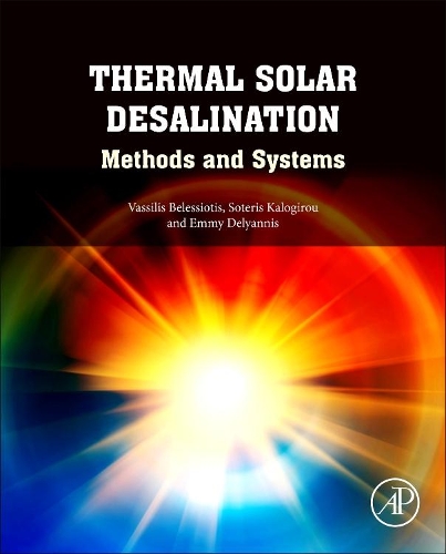 Бумажная книга «Thermal Solar Desalination: Methods and Systems», авторов Эмми Деляннис, Сотерис Калогиру, Василис Белессиотис - фото №1
