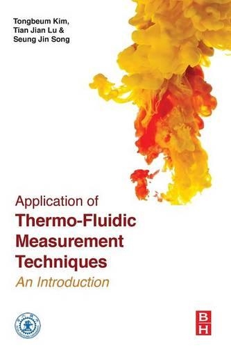 Бумажная книга «Application of Thermo-Fluidic Measurement Techniques: An Introduction», авторов Сон Сын Джин, Тяньцзянь Лу, Тонгбим Ким - фото №1