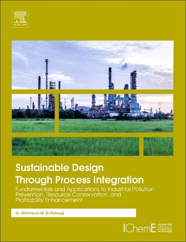Паперова книга «Sustainable Design Through Process Integration: Fundamentals and Applications to Industrial Pollution Prevention, Resource Conservation, and Profitability Enhancement», автор Махмуд М. Ель-Хальвагі - фото №1
