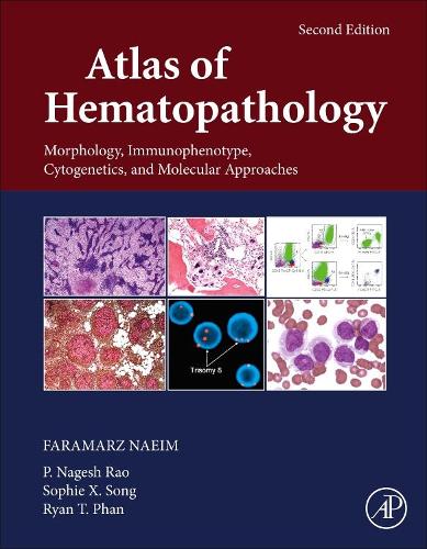 Паперова книга «Atlas of Hematopathology: Morphology, Immunophenotype, Cytogenetics, and Molecular Approaches», авторів Фарамарз Наїм, П. Нагеш Рао, Райан Т. Фан, Софі Х. Сонг - фото №1