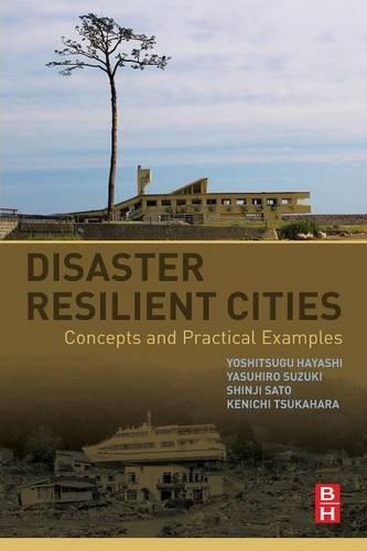 Бумажная книга «Disaster Resilient Cities: Concepts and Practical Examples», авторов Кеничи Цукахара, Синдзи Сато, Ясухиро Судзуки, Йосицугу Хаяси - фото №1
