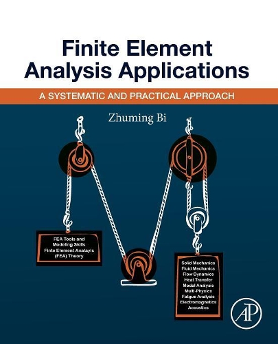 Бумажная книга «Finite Element Analysis Applications: A Systematic and Practical Approach», автор Чжумин Би - фото №1